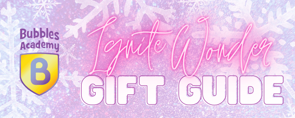 Ignite Wonder! Bubbles Academy Gift Guide