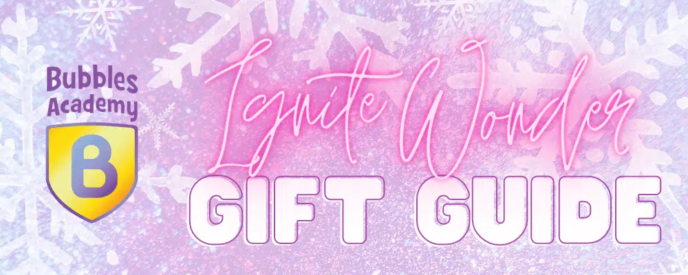 Ignite Wonder! Bubbles Academy Gift Guide